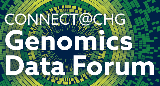 Connect@CHG Genomics Data Forum